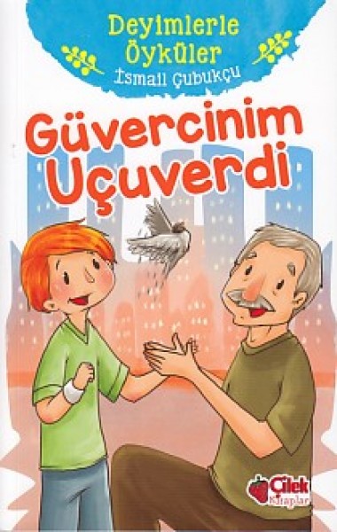 Deyimlerle Öyküler Güvercinim Uçuverdi