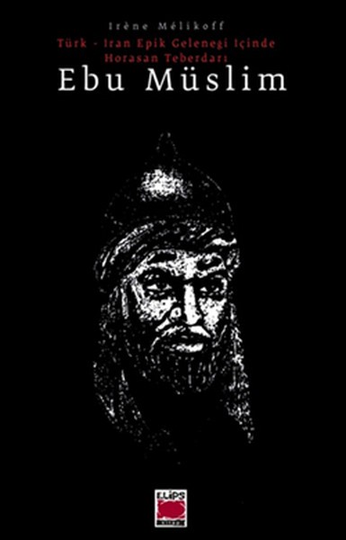 Ebu müslim Türk İran Epik Geleneği İçinde Horasan Teberdarı
