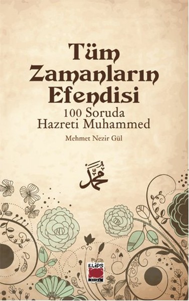 Tüm Zamanların Efendisi 100 Soruda Hazreti Muhammed