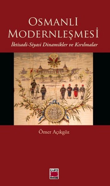 Osmanlı Modernleşmesi İktisadi Siyasi Dinamikler ve Kırılmalar
