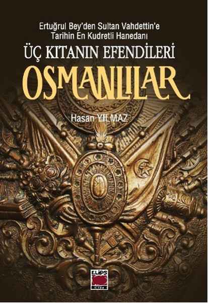 Üç Kıtanın Efendileri Osmanlılar Ertuğrul Beyden Sultan Vahdettine Tarihin En Kudretli Haneda