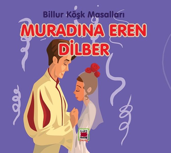 Muradına Eren Dilber Billur Köşk Masalları