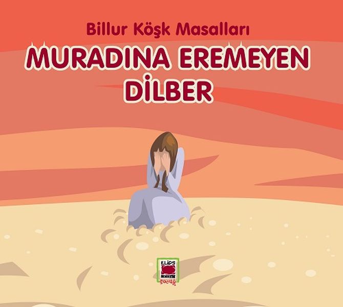 Muradına Eremeyen Dilber Billur Köşk Masalları