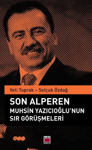 Son Alperen Muhsin Yazıcıoğlunun Sır Görüşmeleri