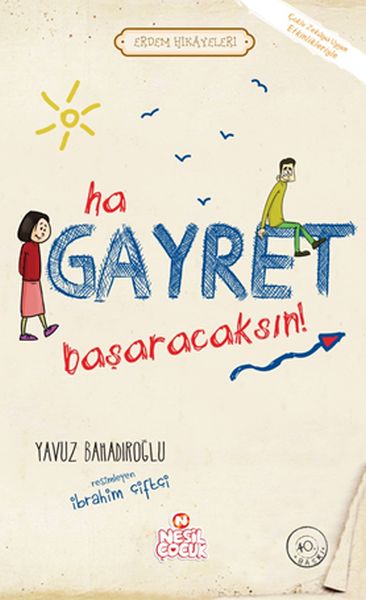 Ha Gayret, Başaracaksın Erdem Hikayeleri