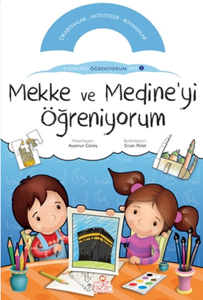 Mekke ve Medine'yi Öğreniyorum Etkinlikli Öğreniyorum Seti 1.Kitap