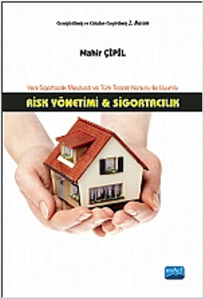 Risk Yönetimi ve Sigortacılık Yeni Sigortacılık Mevzuatı ve Türk Ticaret Kanunu ile Uyumlu