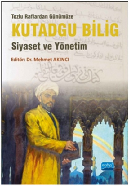 Tozlu Raflardan Günümüze Kutadgu Bilig Siyaset ve Yönetim