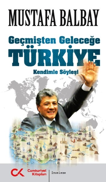 Geçmişten Geleceğe Türkiye Kendimle Söyleşi