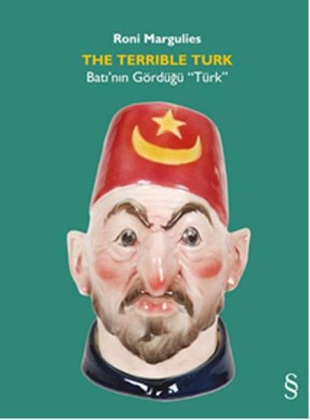 The Terrible Turk Batının Gördüğü “Türk”
