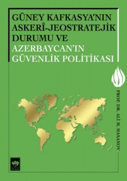Güney Kafkasya'nın Askeri Jeostratejik Durumu ve Azerbaycan'ın Güvenlik Politikası