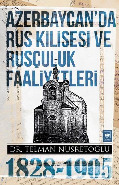 Azerbaycan'da Rus Kilisesi ve Rusçuluk Faaliyetleri 1828 1905