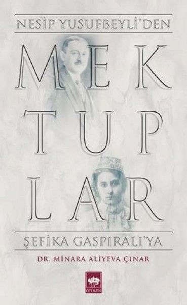 Mektuplar Nesip Yusufbeyliden Şefika Gaspıralıya