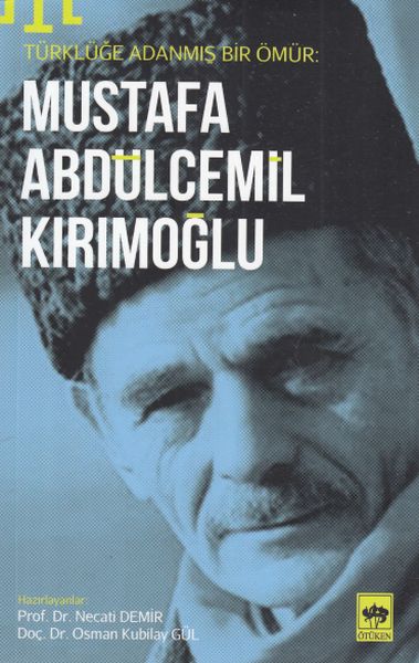 Türklüğe Adanmış Bir Ömür Mustafa Abdülcemil Kırımoğlu