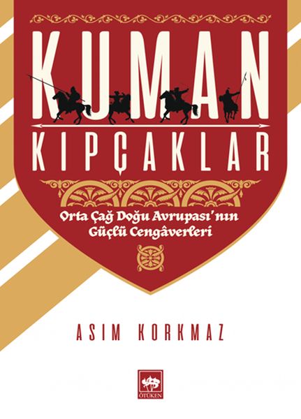 Kuman Kıpçaklar Orta Çağ Doğu Avrupası'nın Güçlü Cengaverleri