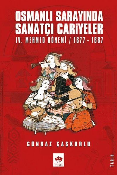 Osmanlı Sarayında Sanatçı Cariyeler 4. Mehmed Dönemi 1677 1687