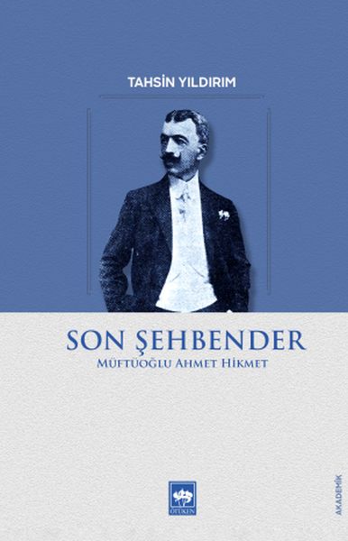 Son Şehbender Müftüoğlu Ahmet Hikmet