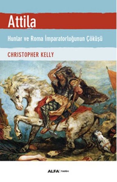 Atilla Hunlar ve Roma İmparatorluğunun Çöküşü