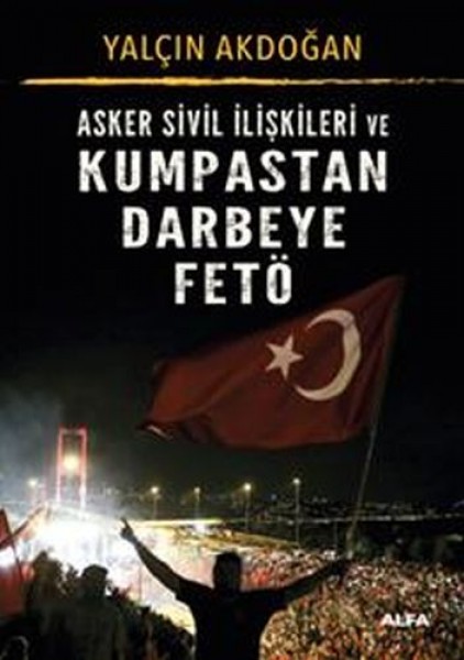 Asker Sivil İlişkileri ve Kumpastan Darbeye FETÖ