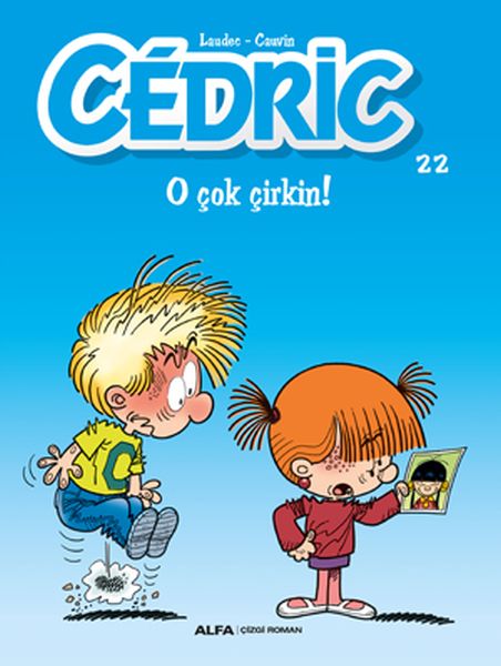 Cedric 22 O Çok Çirkin