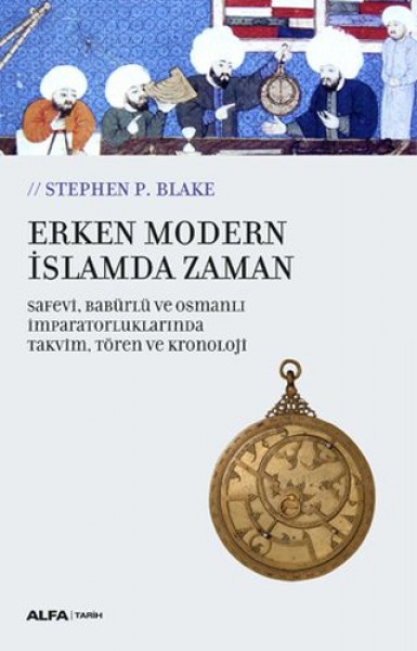 Erken Modern İslamda Zaman Safevi,Babürlü Ve Osmanlı İmparatorluklarında Takvim,Tören Ve Kronoloji