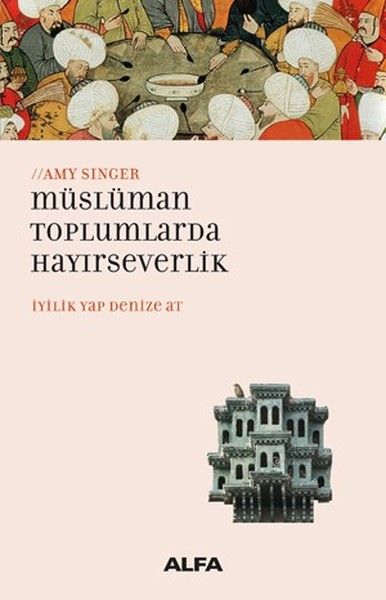 Müslüman Toplumlarda Hayırseverlik İyilik Yap Denize At