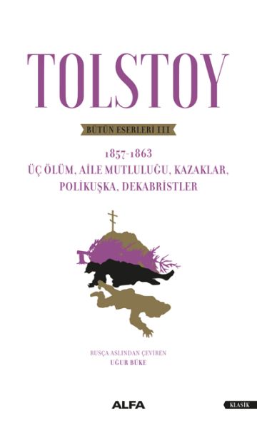 Tolstoy Bütün Eserleri III Üç Ölüm, Aile Mutluluğu, Kazaklar, Polikuşka,Dekabristler