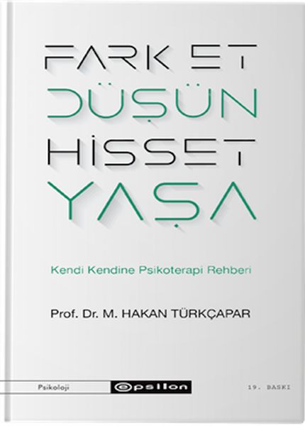 Fark Et Düşün Hisset Yaşa Kendi Kendine Psikoterapi Rehberi