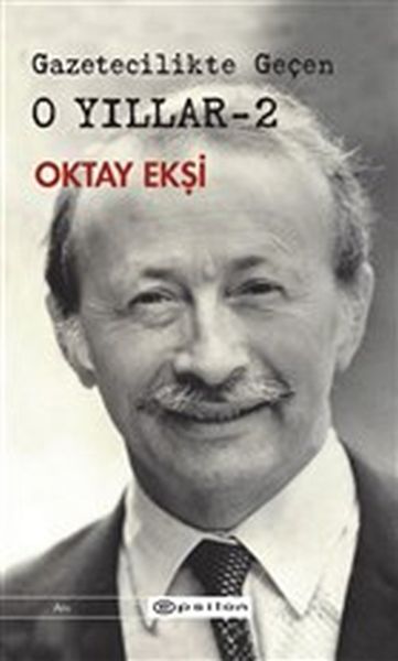 Gazetecilikte Geçen O Yıllar 2