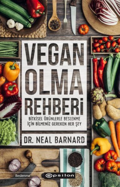Vegan Olma Rehberi Bitkisel Ürünlerle Beslenme İçin Bilmeniz Gereken Her Şey
