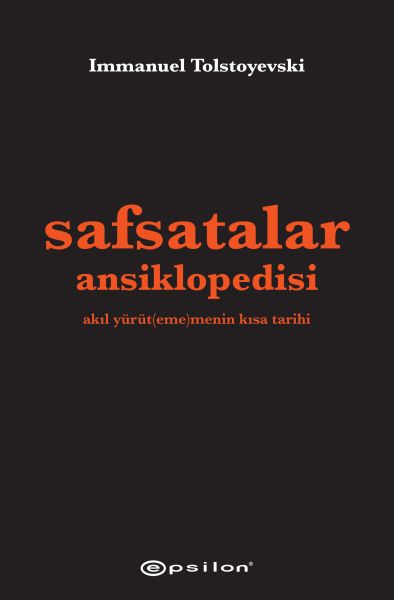 Safsatalar Ansiklopedisi Akıl Yürütememenin Kısa Tarihi