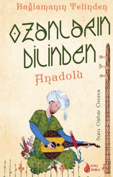 Bağlamanın Telinden Ozanların Dilinden Anadolu