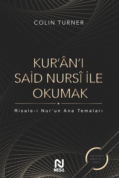 Kur'an'ı Said Nursi ile Okumak Risale i Nur'un Ana Temaları
