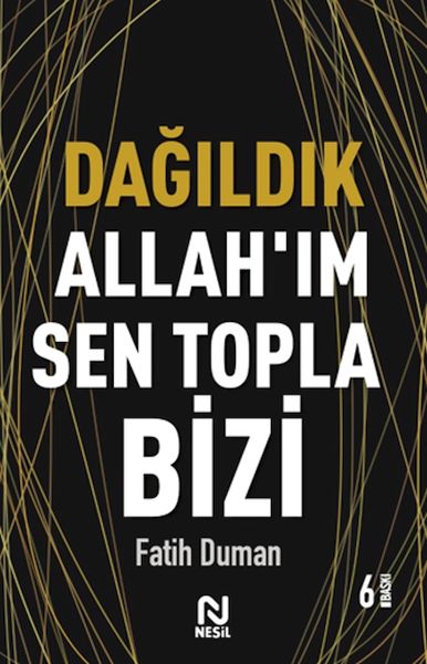 Dağıldık Allahım Sen Topla Bizi Muhabbet Yazıları 1