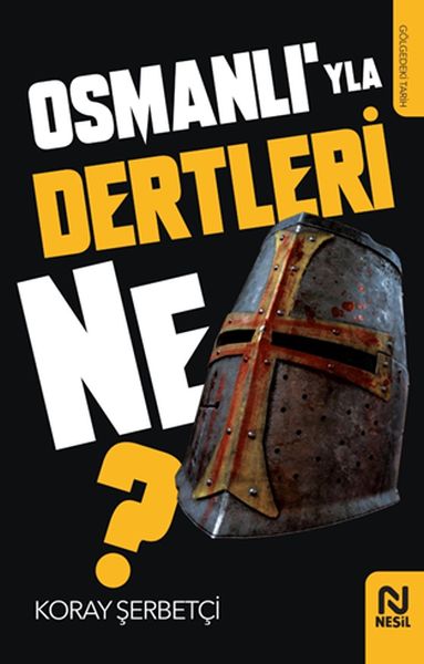 Osmanlıyla Dertleri Ne