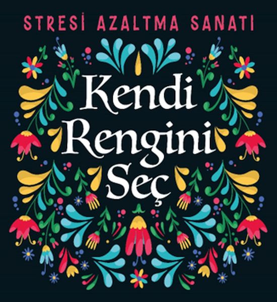Kendi Rengini Seç Stresi Azaltma Sanatı