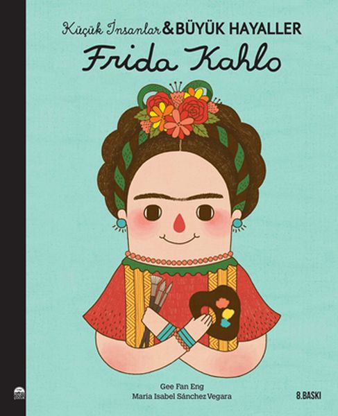 Frida Kahlo Küçük İnsanlar ve Büyük Hayaller