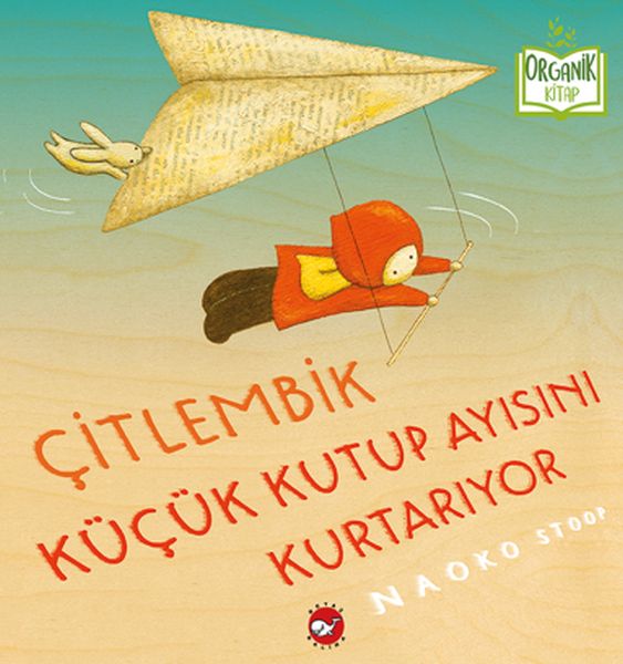 Çitlembik Küçük Kutup Ayısını Kurtarıyor Organik Kitaplar