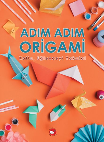 Adım Adım Origami Katla, Eğlenceyi Yakala