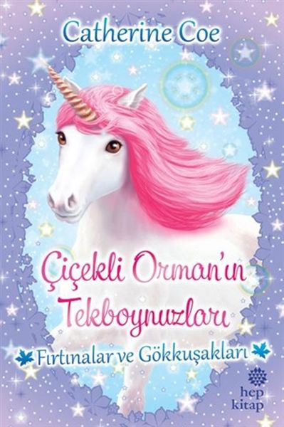 Fırtınalar ve Gökkuşakları Çiçekli Orman'ın Tekboynuzları