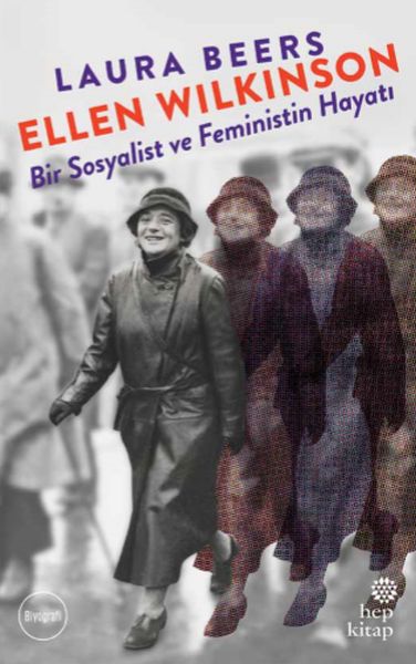 Ellen Wilkinson Bir Sosyalist ve Feministin Hayatı