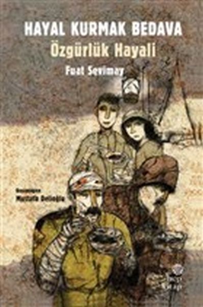 Hayal Kurmak Bedava Özgürlük Hayali