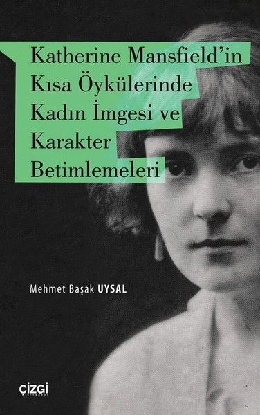 Katherine Mansfieldin Kısa Öykülerinde Kadın İmgesi ve Karakter Betimlemeleri