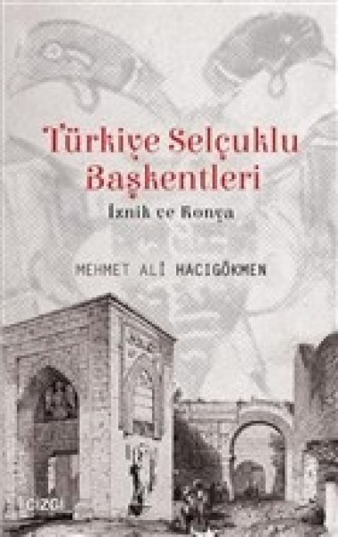 Türkiye Selçuklu Başkentleri İznik ve Konya