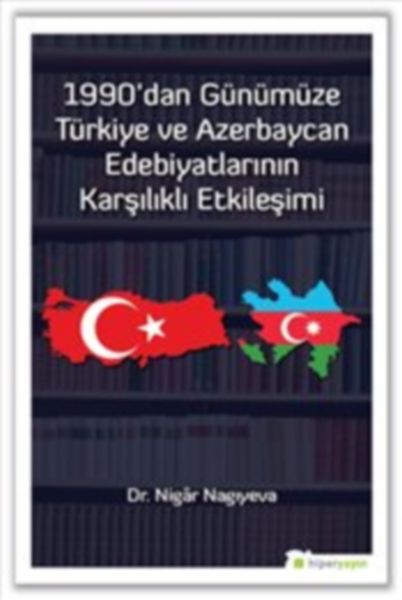 1990dan Günümüze Türkiye ve Azerbaycan Edebiyatlarının Karşılıklı Etkileşimi