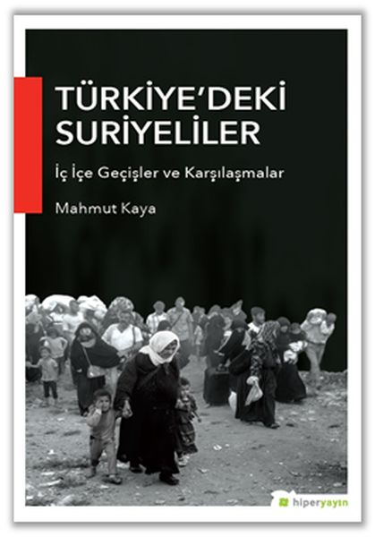Türkiyedeki Suriyeliler İç İçe Geçişler ve Karşılaşmalar