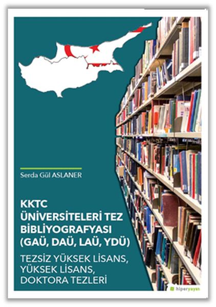 KKTC Üniversiteleri Tez Bibliyografyası GAÜ, DAÜ, LAÜ, YDÜ
