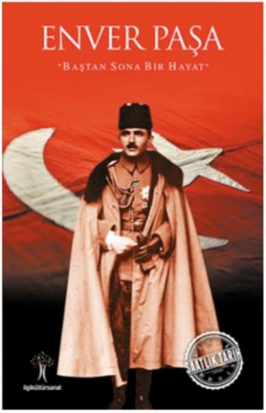 Saatlik Tarih Enver Paşa Baştan Sona Bir Hayat