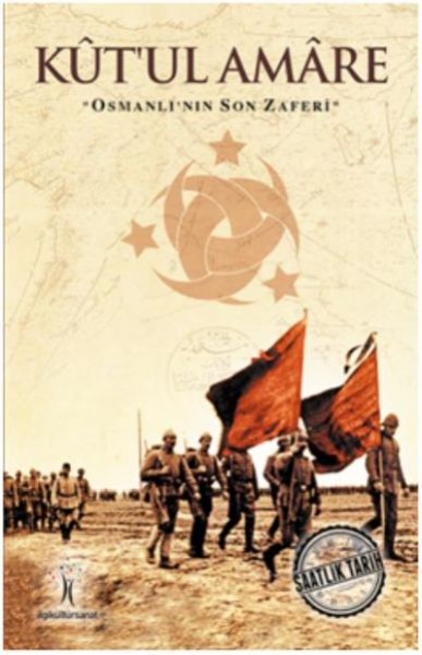 Saatlik Tarih Kut'ul Amare Osmanlı'nın Son Zaferi