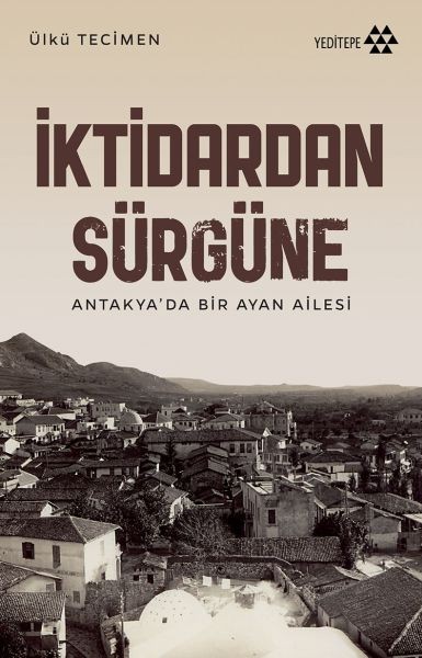 İktidardan Sürgüne Antakyada Bir Ayan Ailesi